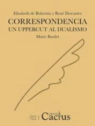 Correspondencia Elisabeth de Bohemia y Rene descartes