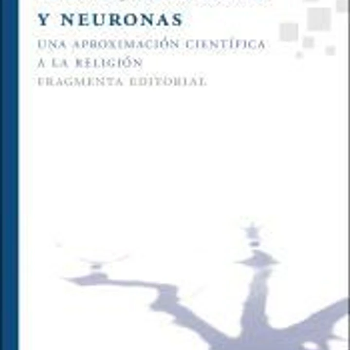 Dioses, creencias y neuronas : una aproximación científica a la religión 1