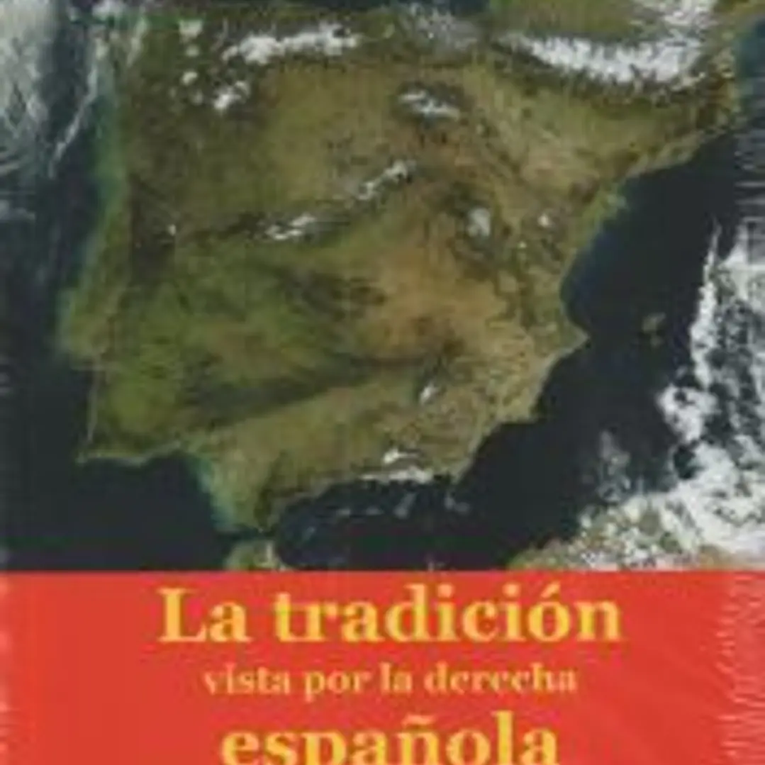 Las ideas de la tradición, vistas desde la derecha española, en los siglos XIX al XXI 1