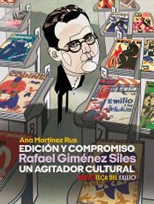 Edición y compromiso. Rafael Giménez Siles, un agitador cultural