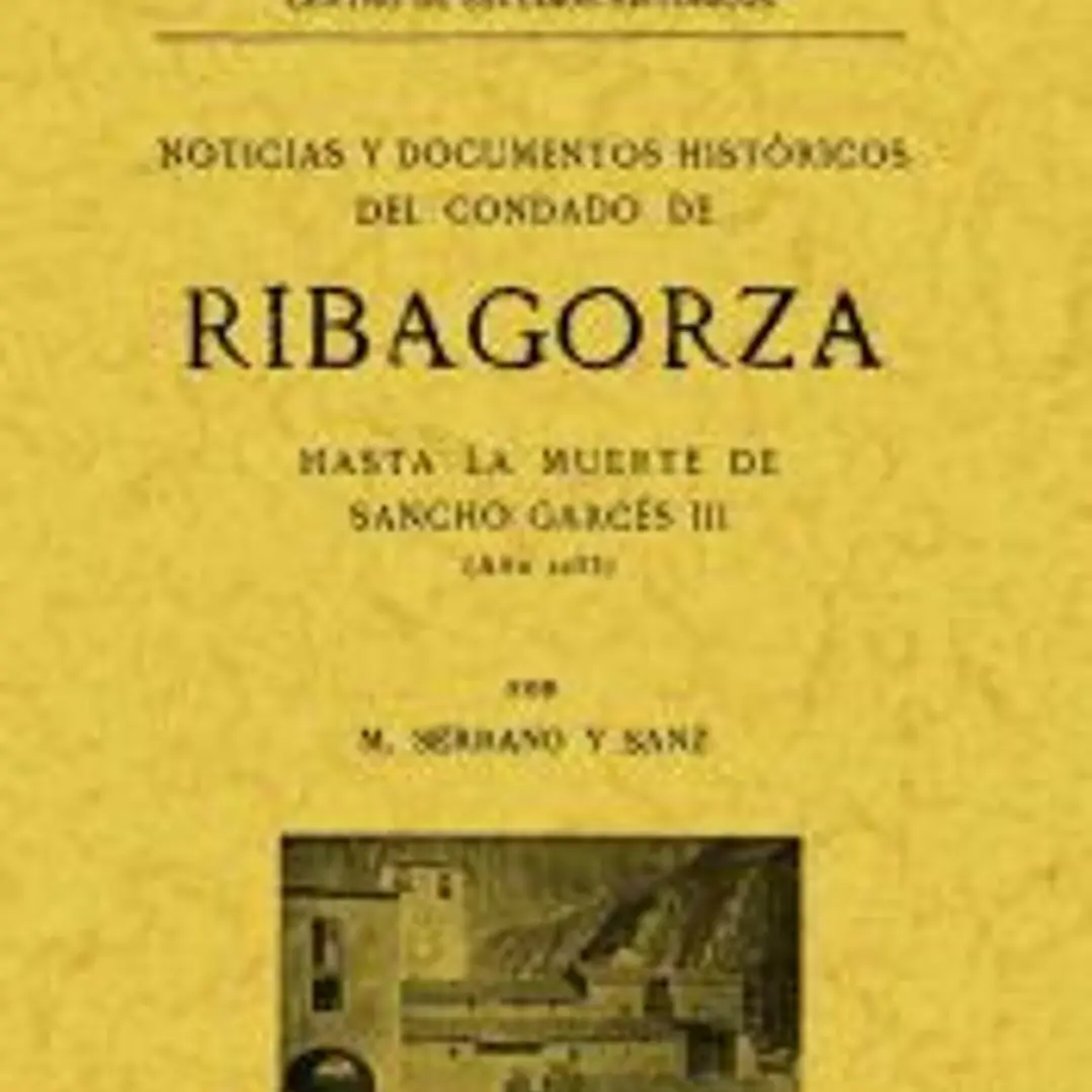 Noticias y documentos históricos del Condado de Ribagorza hasta la muerte de Sancho Garcés III (año 1035) 1