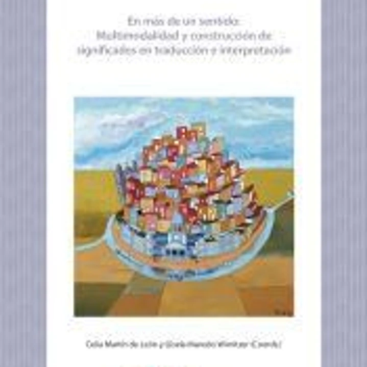 En más de un sentido: Multimodalidad y construcción de significados en traducción e interpretación 1
