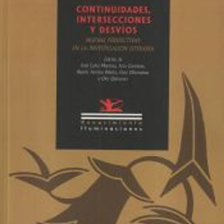 Continuidades, intersecciones y desvíos: nuevas perspectivas en la investigación literaria 1