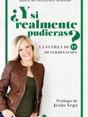 ¿Y si realmente pudieras?: La fuerza de la determinación