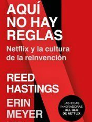 Aquí no hay reglas: Netflix y la cultura de la reinvención