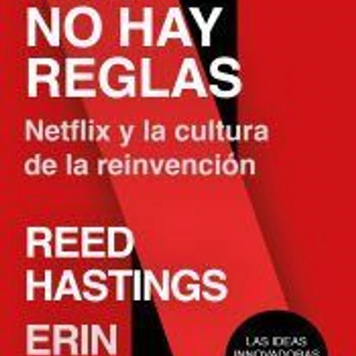 Aquí no hay reglas: Netflix y la cultura de la reinvención 1