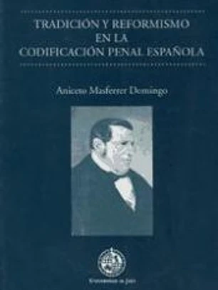 Tradición y reformismo en la codificación penal española