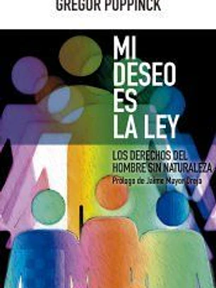 MI DESEO ES LA LEY . LOS DERECHOS DEL HOMBRE SIN NATURALEZA