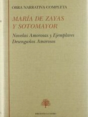 Obra narrativa completa, novelas amorosas y ejemplares. Desengaños amorosos