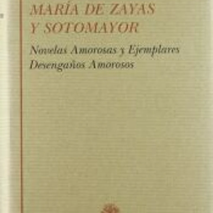 Obra narrativa completa, novelas amorosas y ejemplares. Desengaños amorosos 1