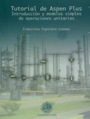 Tutorial de Aspen Plus : introducción y modelos simples de operaciones unitarias