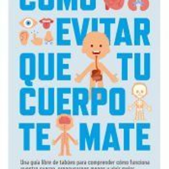 Como evitar que tu cuerpo te mate 1