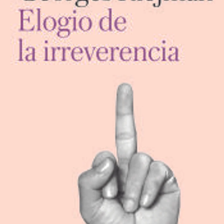 Elogio de la irreverencia 1