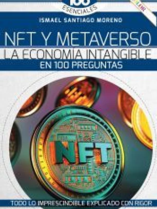 NFT y METAVERSO. La economía intangible en 100 preguntas