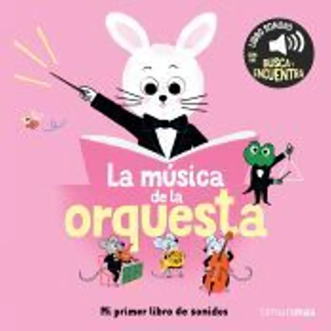 La música de la orquesta. Mi primer libro de sonidos 1