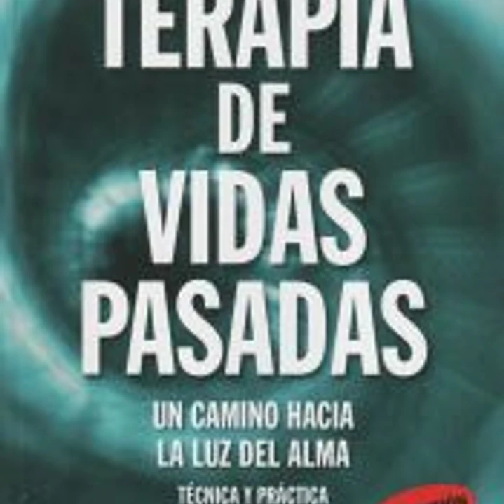 Terapia de vidas pasadas: Un camino hacia la luz del alma 1