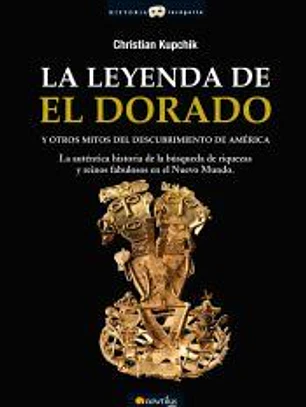 La leyenda de El Dorado y otros mitos del Descubrimiento de América