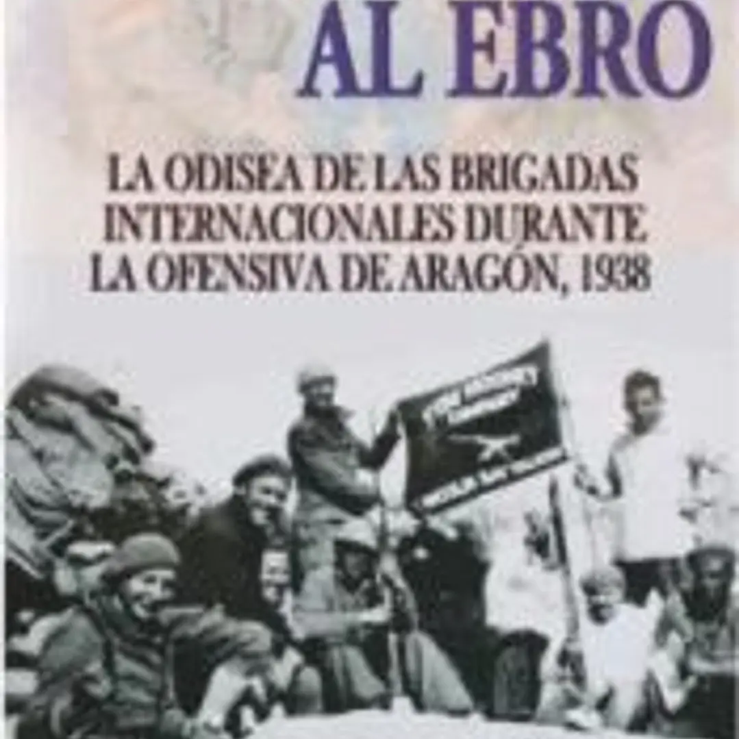 De Belchite al Ebro: La odisea de las Brigadas Internacionales durante la ofensiva de Aragón, 1938 1
