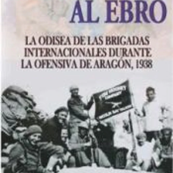 De Belchite al Ebro: La odisea de las Brigadas Internacionales durante la ofensiva de Aragón, 1938 1