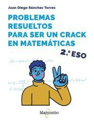 Problemas resueltos para ser un crack en matemáticas. 2º ESO