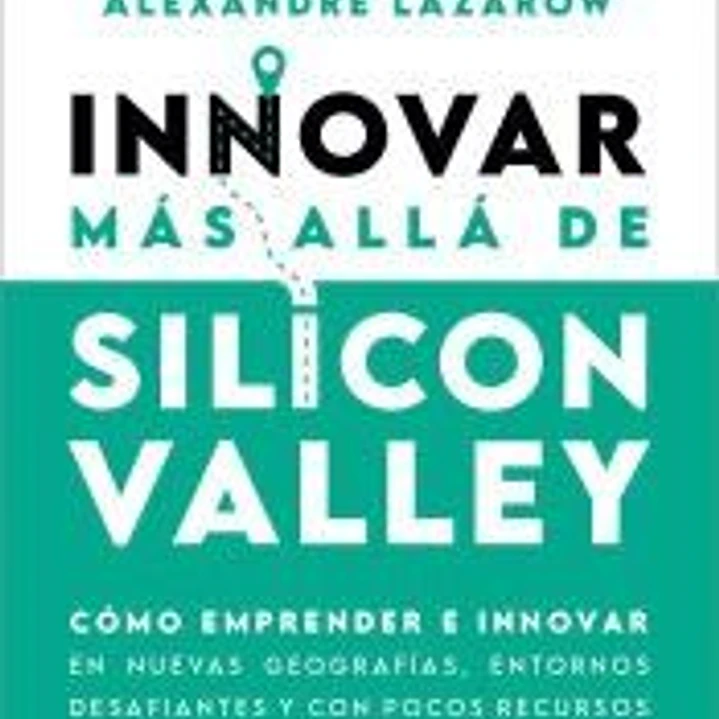 Innovar más allá de Silicon Valley 1