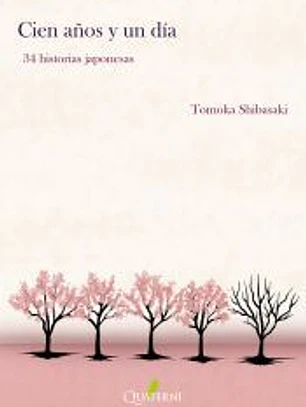 CIEN AÑOS Y UN DÍA. 34 historias japonesas