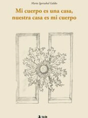 Mi cuerpo es una casa, nuestra casa es mi cuerpo