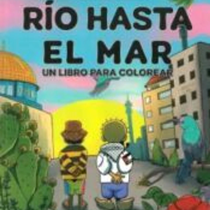 DESDE EL RÍO HASTA EL MAR (UN LIBRO PARA COLOREAR) 1