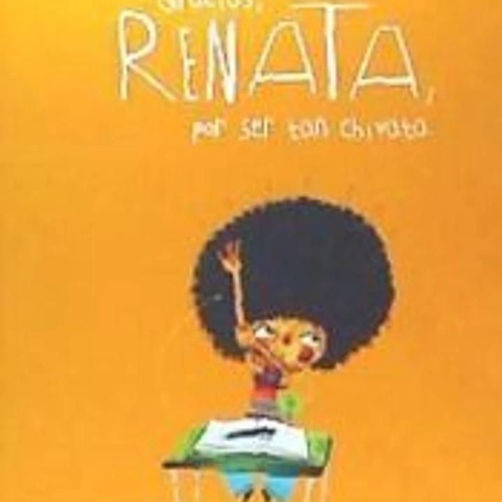 GRACIAS, RENATA, POR SER TAN CHIVATA 1