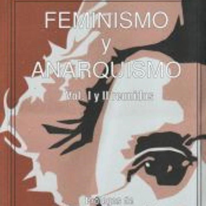 Feminismo y anarquismo vol. I y II reunidos 1