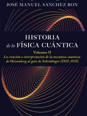 Historia de la física cuántica. Volumen II