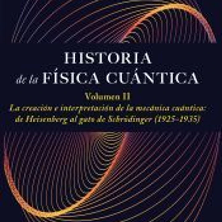 Historia de la física cuántica. Volumen II 1