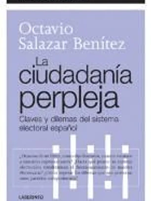 La ciudadanía perpleja. Claves y dilemas del sistema electoral español