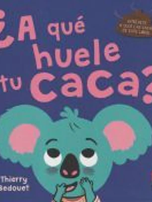 ¿A QUÉ HUELE TU CACA?