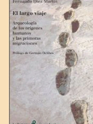 EL LARGO VIAJE. Arqueología de los orígenes humanos y las primeras migraciones