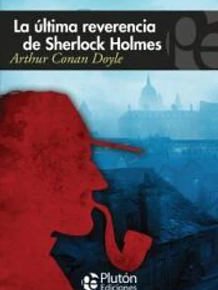 LA ULTIMA REVERENCIA DE SHERLOCK HOLMES