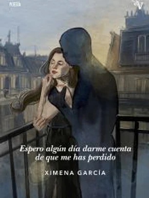 Espero algún día darme cuenta de que me has perdido