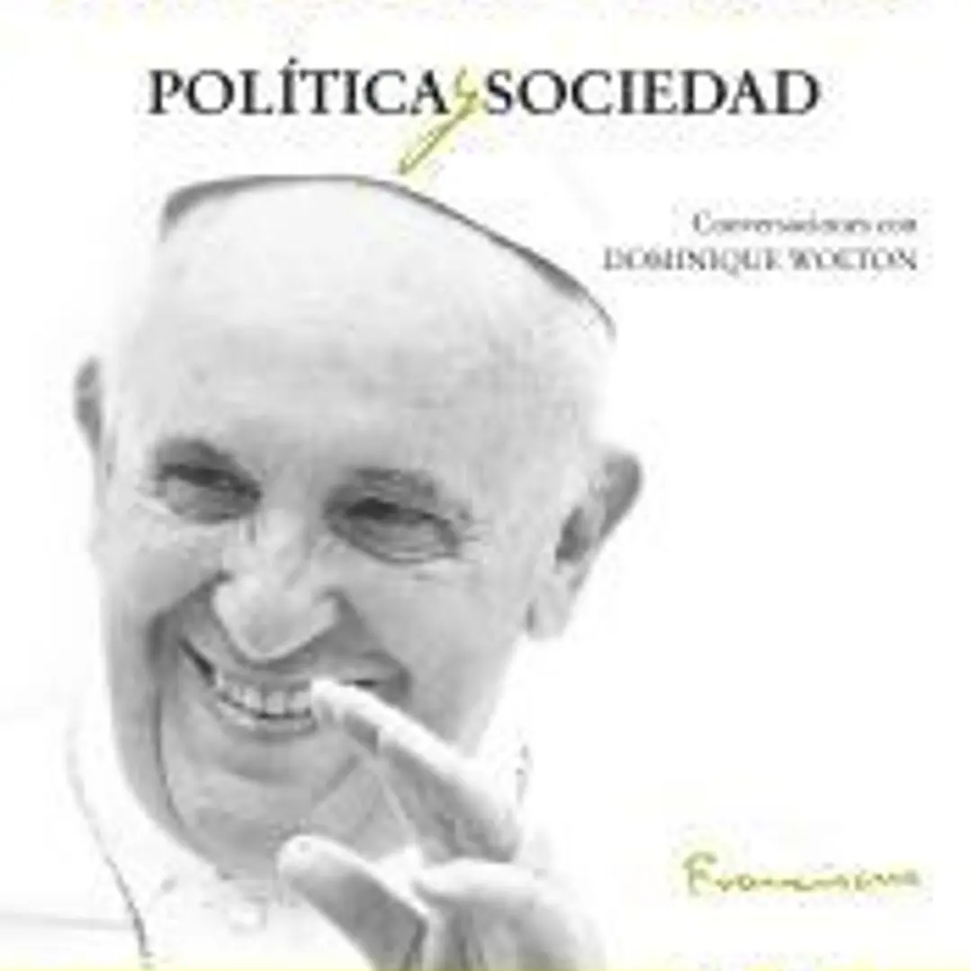 POLITICA Y SOCIEDAD. CONVERSACIONES CON DOMINIQUE WALTON 1