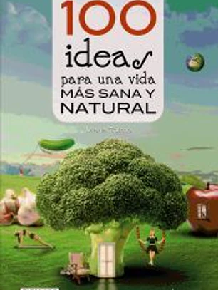 100 ideas para una vida más sana y natural