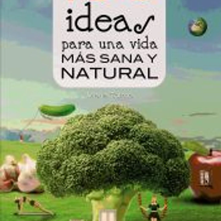 100 ideas para una vida más sana y natural 1