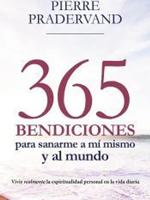 365 BENDICIONES PARA SANARME A MI MISMO Y AL MUNDO