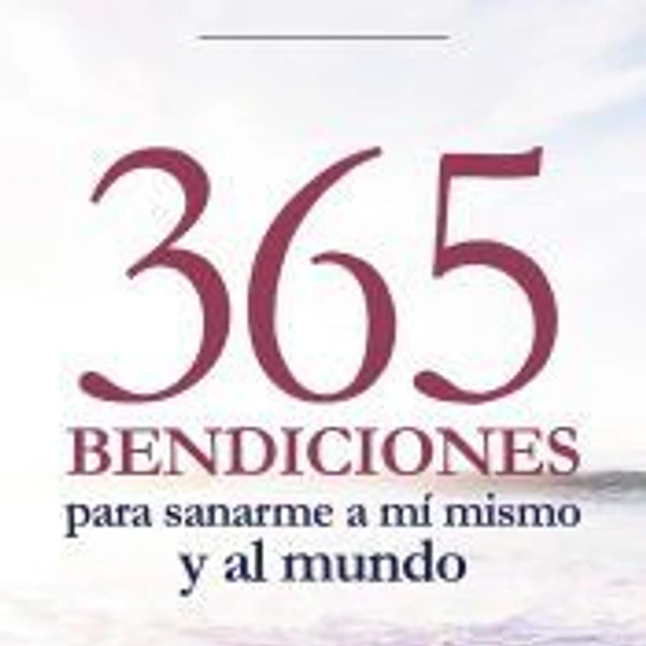 365 BENDICIONES PARA SANARME A MI MISMO Y AL MUNDO 1