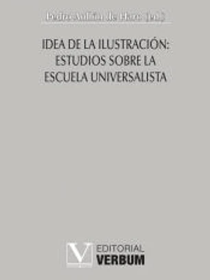 Idea de la Ilustración: Estudios sobre la Escuela Universalista