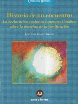 Historia de un encuentro: La Declaración conjunta luterano-católica sobre la Doctrina de la Justificación