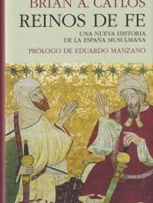 Reinos de fe . Una nueva historia de la España musulmana