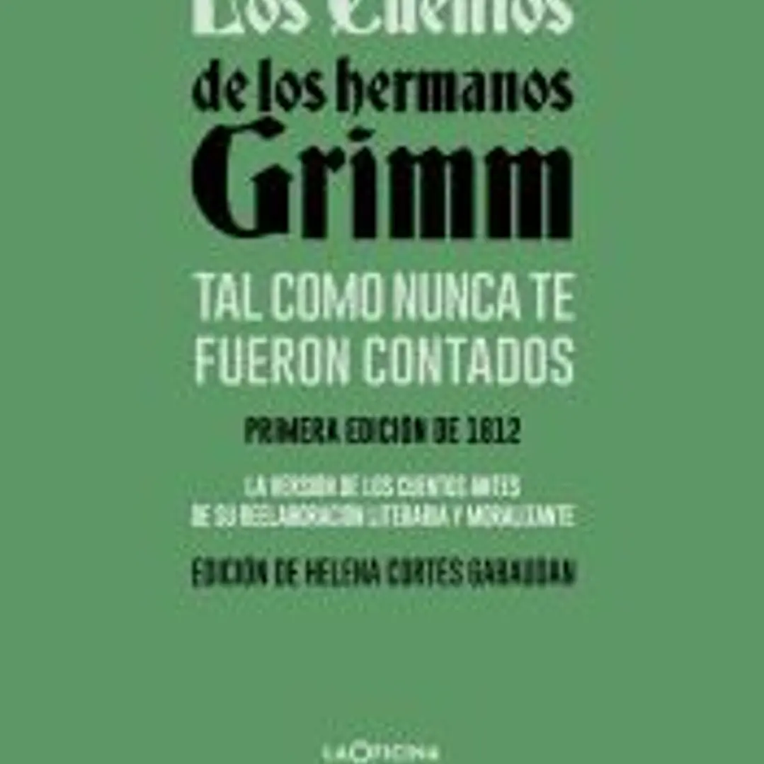 Los cuentos de los hermanos Grimm tal como nunca te fueron contados 1