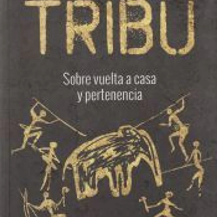 Tribu : sobre vuelta a casa y pertenencia 1