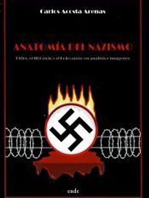 ANATOMÍA DEL NAZISMO: Hitler, el III Reich, y el Holocausto en análisis e imágenes