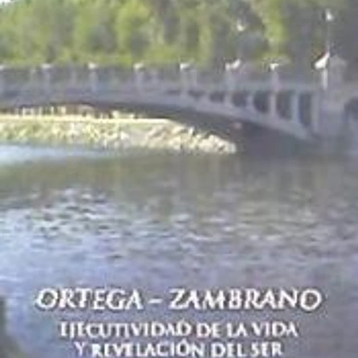 ORTEGA-ZAMBRANO EJECUTIVIDAD DE LA VIDA Y REVELACIÓN DEL SER 1