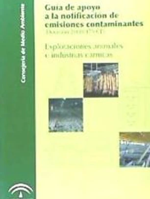 Guía de apoyo a la notificación de emisiones contaminantes (decisión 2000/4791 CE) : explotaciones animales e industrias cárnicas